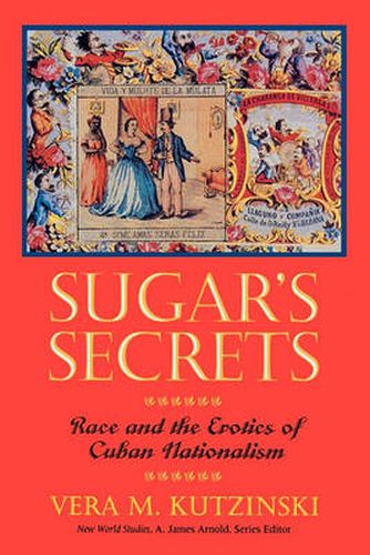 Cover image for Sugar's Secrets: Race and the Erotics of Cuban Nationalism