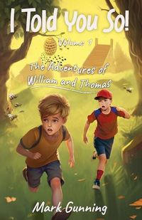 Cover image for I Told You So!: The Adventures of William and Thomas