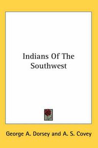 Cover image for Indians of the Southwest