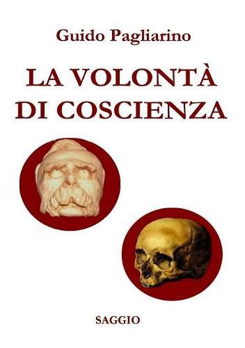 Cover image for LA VOLONTA DI COSCIENZA - Saggio storico-sociale (nuova stesura riveduta e ampliata)