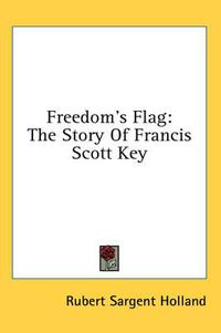 Cover image for Freedom's Flag: The Story of Francis Scott Key