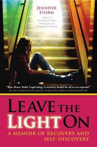 Cover image for Leave the Light on: A Memoir of Recovery and Self-Discovery