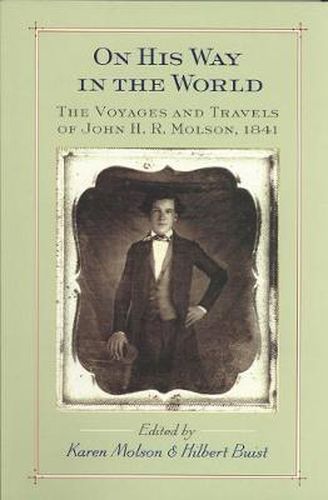 Cover image for On His Way in the World: The Voyages and Travels of John H.R. Molson, 1841