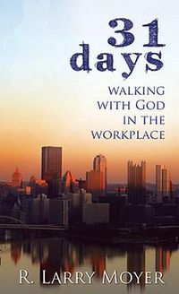 Cover image for 31 Days to Walking with God in the Workplace