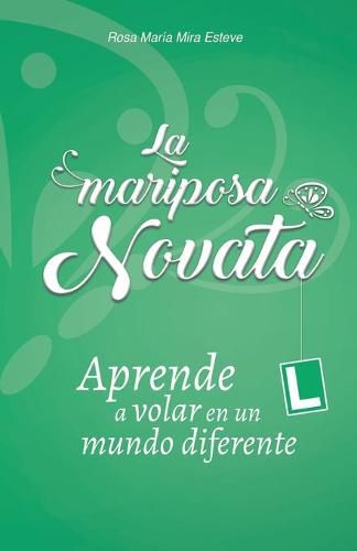 Cover image for La mariposa novata: Aprende a volar en un mundo diferente