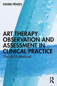 Cover image for Art Therapy Observation and Assessment in Clinical Practice