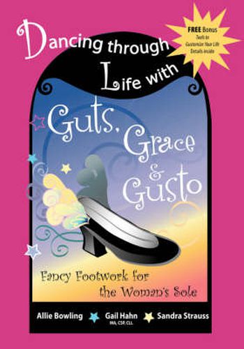 Cover image for Dancing Through Life with Guts, Grace & Gusto: Fancy Footwork for the Woman's Sole