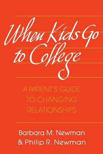 Cover image for When Kids Go to College: A Parent's Guide to Changing Relationships