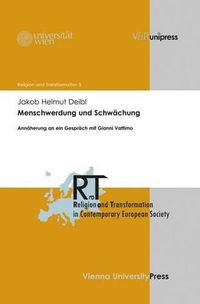 Cover image for Menschwerdung Und Schwachung: Annaherung an Ein Gesprach Mit Gianni Vattimo