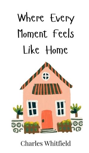 Cover image for Where Every Moment Feels Like Home