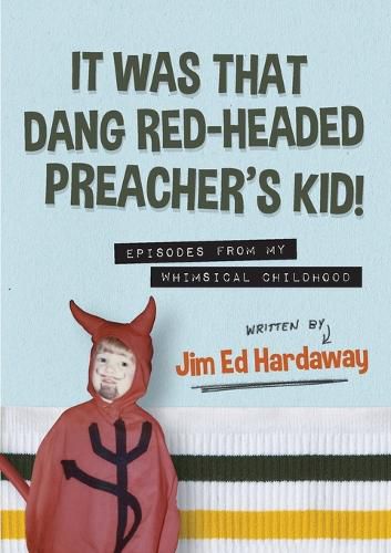 Cover image for It Was That Dang Red-Headed Preacher's Kid! Episodes from My Whimsical Childhood