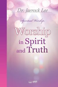 Cover image for Worship in Spirit and Truth