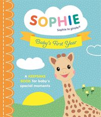 Cover image for Sophie la girafe: Baby's First Year: A Keepsake Book for Baby's Special Moments