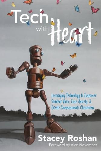 Cover image for Tech with Heart: Leveraging Technology to Empower Student Voice, Ease Anxiety, and Create Compassionate Classrooms