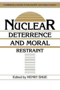 Cover image for Nuclear Deterrence and Moral Restraint: Critical Choices for American Strategy