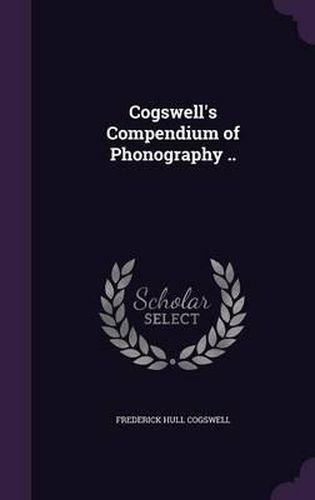 Cover image for Cogswell's Compendium of Phonography ..