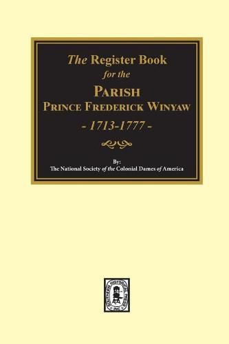 Cover image for The Register Book for the Parish Prince Frederick Winyaw, 1713-1777