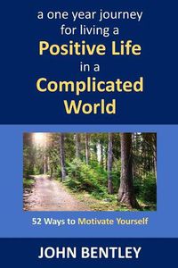 Cover image for 52 Ways to Motivate Yourself: A One Year Journey for Living a Positive Life in a Complicated World