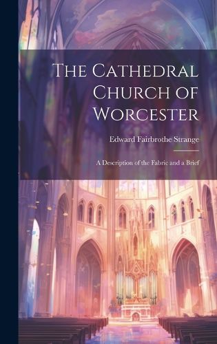 Cover image for The Cathedral Church of Worcester