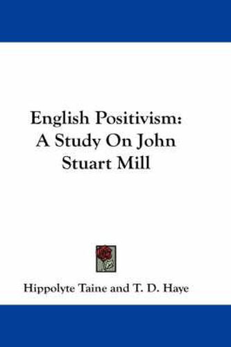 Cover image for English Positivism: A Study on John Stuart Mill