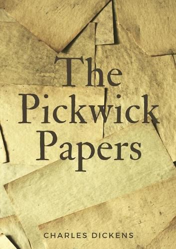 Cover image for The Pickwick Papers: The Posthumous Papers of the Pickwick Club