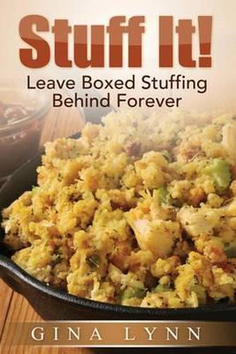 Cover image for Stuff It!: Leave Boxed Stuffing Behind Forever