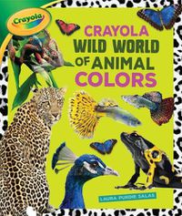 Cover image for Crayola (R) Wild World of Animal Colors