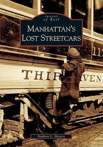 Cover image for Manhattan's Lost Streetcars