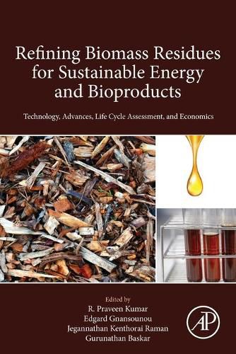 Cover image for Refining Biomass Residues for Sustainable Energy and Bioproducts: Technology, Advances, Life Cycle Assessment, and Economics