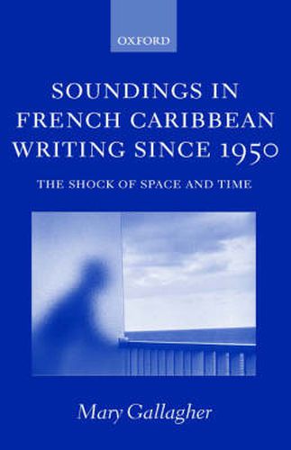 Cover image for Soundings in French Caribbean Writing Since 1950: The Shock of Space and Time