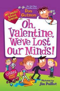 Cover image for My Weird School Special: Oh, Valentine, We've Lost Our Minds!