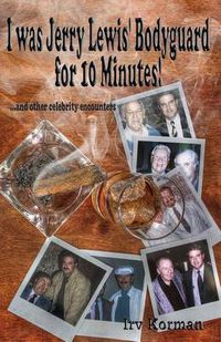 Cover image for I was Jerry Lewis' Bodyguard for 10 Minutes!: and other celebrity encounters