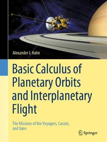 Cover image for Basic Calculus of Planetary Orbits and Interplanetary Flight: The Missions of the Voyagers, Cassini, and Juno