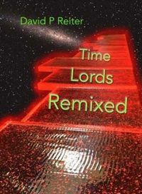 Cover image for Time Lords Remixed: a Dr Who Poetical