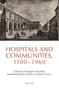 Cover image for Hospitals and Communities, 1100-1960