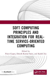 Cover image for Soft Computing Principles and Integration for Real-Time Service-Oriented Computing