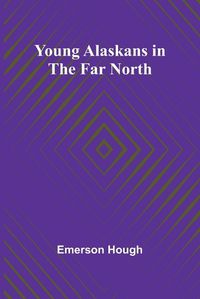 Cover image for Young Alaskans in the Far North