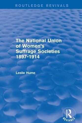 Cover image for The National Union of Women's Suffrage Societies 1897-1914