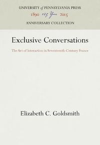 Cover image for Exclusive Conversations: The Art of Interaction in Seventeenth-Century France