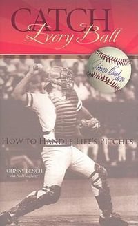 Cover image for Catch Every Ball: How to Handle Life's Pitches