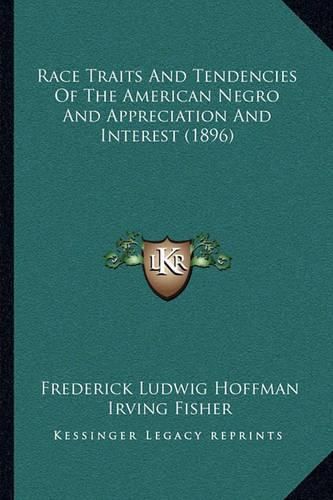 Cover image for Race Traits and Tendencies of the American Negro and Appreciation and Interest (1896)