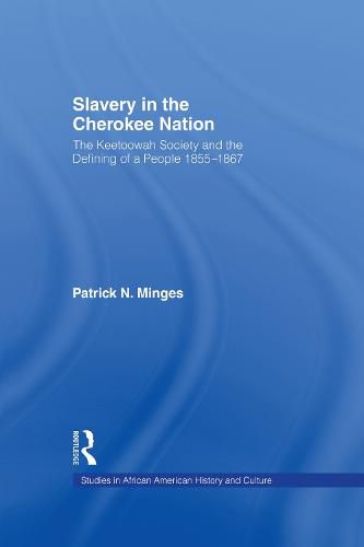 Cover image for Slavery in the Cherokee Nation: The Keetoowah Society and the Defining of a People, 1855-1867