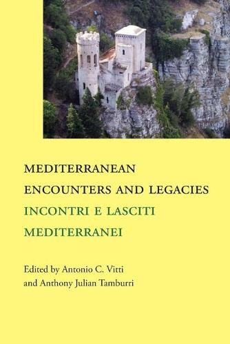 Mediterranean Encounters and Legacies: Incontri e lasciti mediterranei