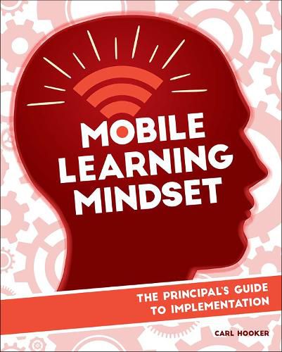 Cover image for Mobile Learning Mindset: The Prinicipal's Guide to Implementation