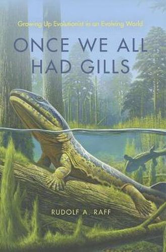 Cover image for Once We All Had Gills: Growing Up Evolutionist in an Evolving World