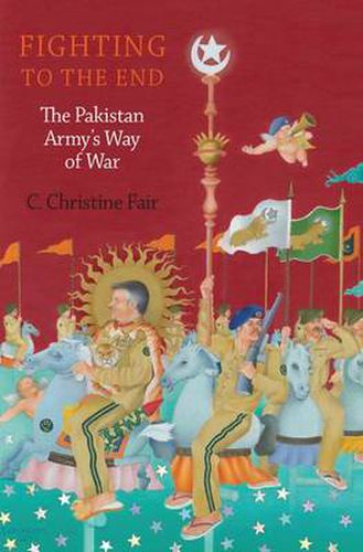 Cover image for Fighting to the End: The Pakistan Army's Way of War