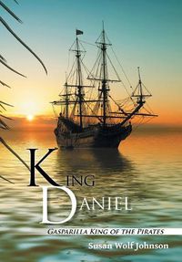 Cover image for King Daniel: Gasparilla King of the Pirates