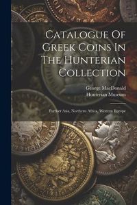 Cover image for Catalogue Of Greek Coins In The Hunterian Collection