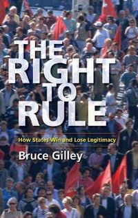 Cover image for The Right to Rule: How States Win and Lose Legitimacy