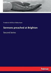 Cover image for Sermons preached at Brighton: Second Series